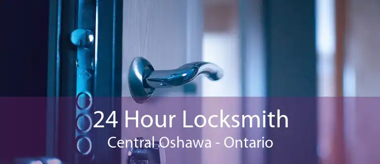 24 Hour Locksmith Central Oshawa - Ontario