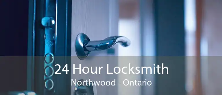 24 Hour Locksmith Northwood - Ontario