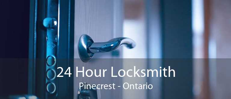 24 Hour Locksmith Pinecrest - Ontario