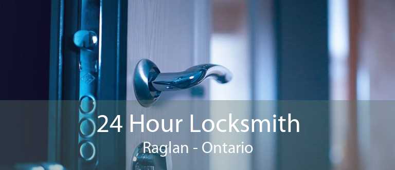 24 Hour Locksmith Raglan - Ontario