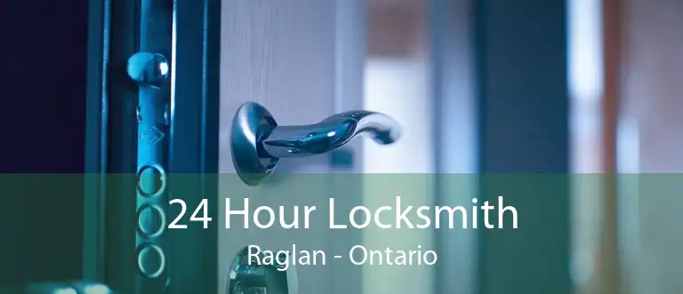 24 Hour Locksmith Raglan - Ontario