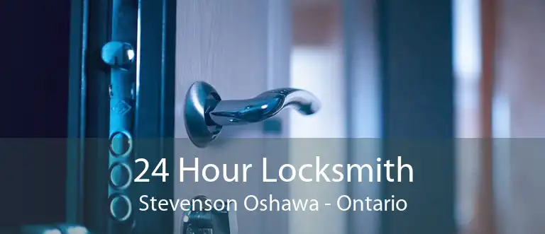 24 Hour Locksmith Stevenson Oshawa - Ontario