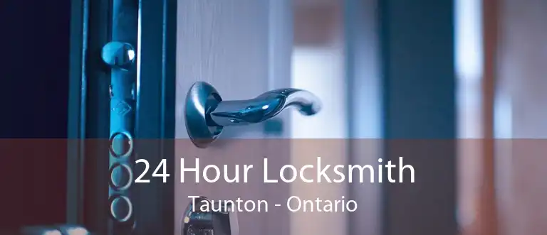 24 Hour Locksmith Taunton - Ontario