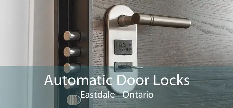 Automatic Door Locks Eastdale - Ontario