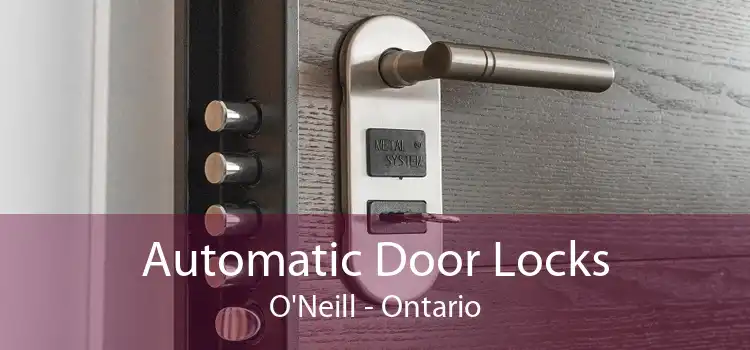 Automatic Door Locks O'Neill - Ontario