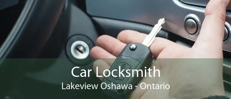 Car Locksmith Lakeview Oshawa - Ontario