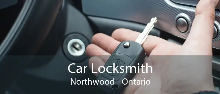 Car Locksmith Northwood - Ontario