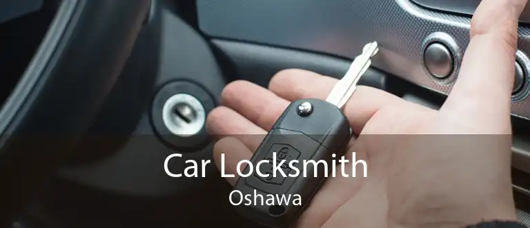 Car Locksmith Oshawa