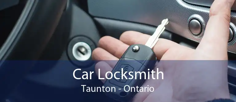 Car Locksmith Taunton - Ontario