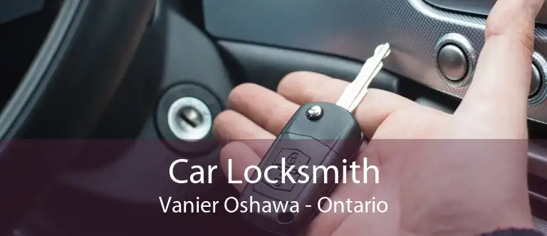 Car Locksmith Vanier Oshawa - Ontario