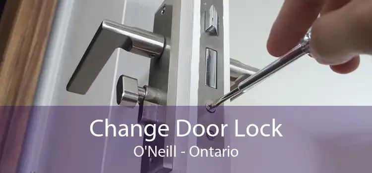 Change Door Lock O'Neill - Ontario
