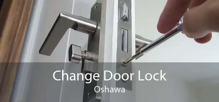 Change Door Lock Oshawa