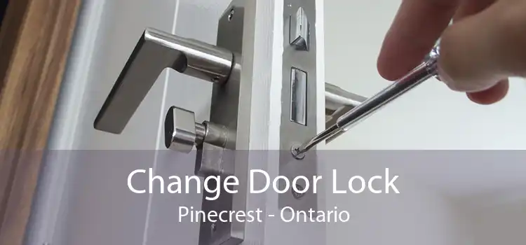 Change Door Lock Pinecrest - Ontario