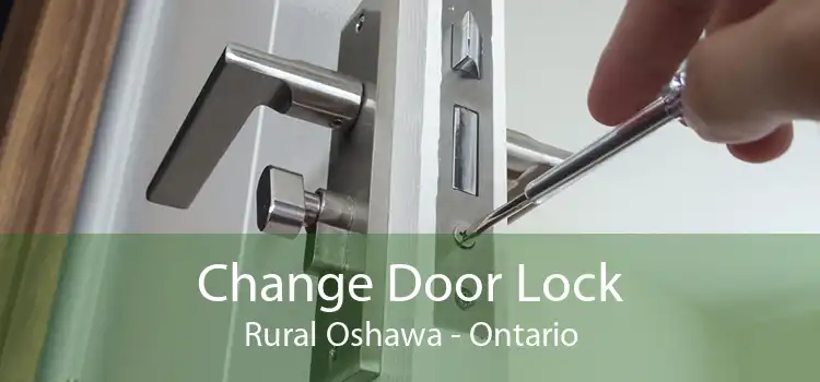 Change Door Lock Rural Oshawa - Ontario