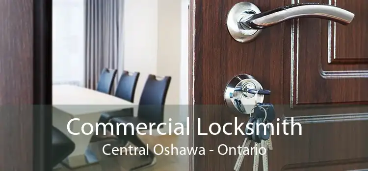 Commercial Locksmith Central Oshawa - Ontario