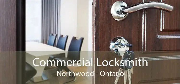 Commercial Locksmith Northwood - Ontario