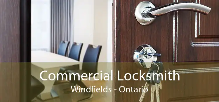 Commercial Locksmith Windfields - Ontario