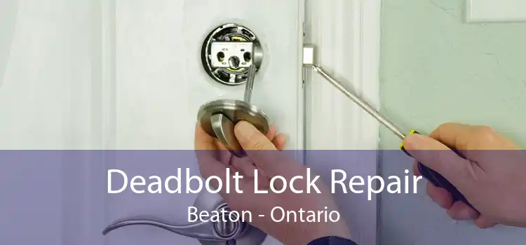 Deadbolt Lock Repair Beaton - Ontario