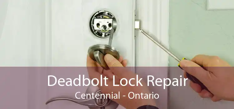 Deadbolt Lock Repair Centennial - Ontario
