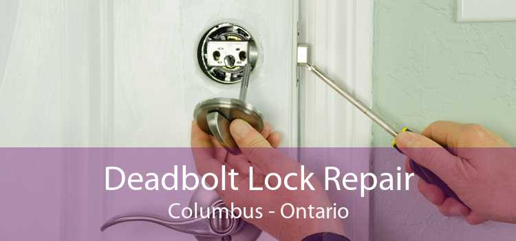 Deadbolt Lock Repair Columbus - Ontario