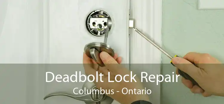 Deadbolt Lock Repair Columbus - Ontario