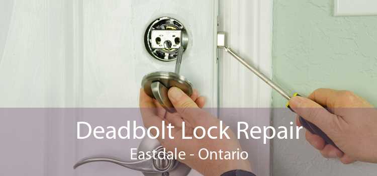Deadbolt Lock Repair Eastdale - Ontario