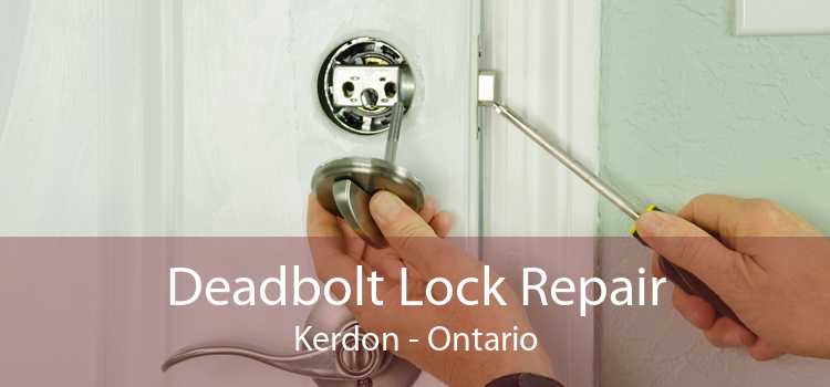 Deadbolt Lock Repair Kerdon - Ontario