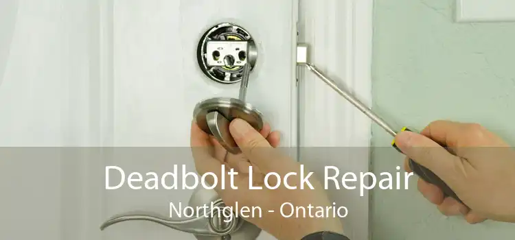 Deadbolt Lock Repair Northglen - Ontario