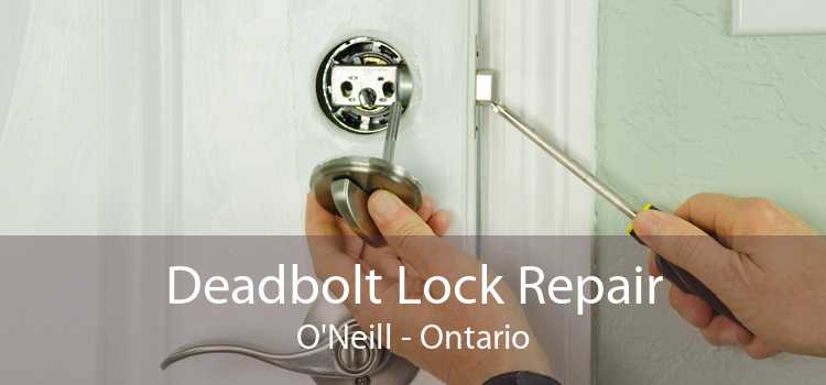 Deadbolt Lock Repair O'Neill - Ontario