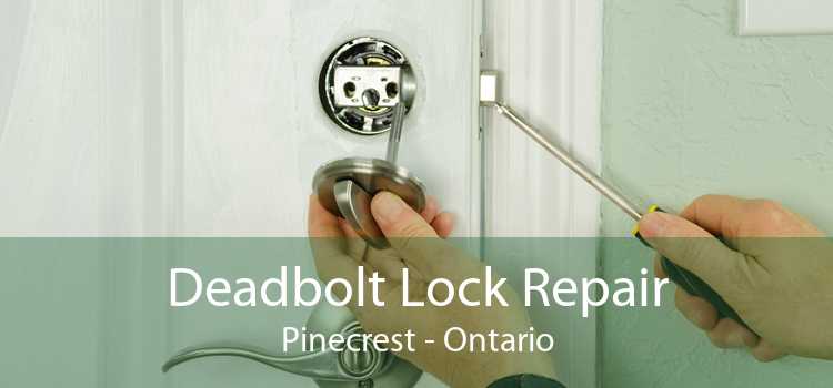 Deadbolt Lock Repair Pinecrest - Ontario