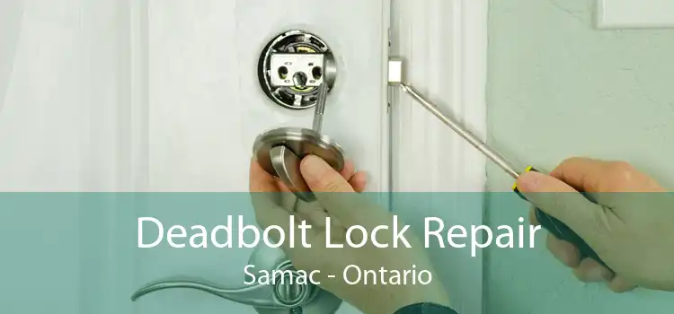 Deadbolt Lock Repair Samac - Ontario