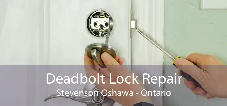 Deadbolt Lock Repair Stevenson Oshawa - Ontario
