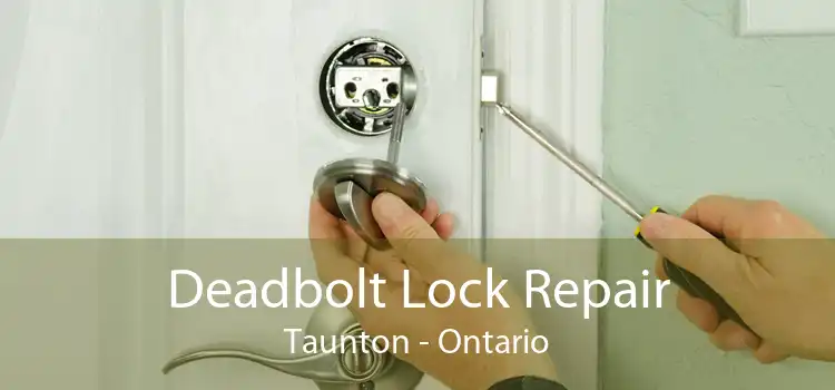 Deadbolt Lock Repair Taunton - Ontario