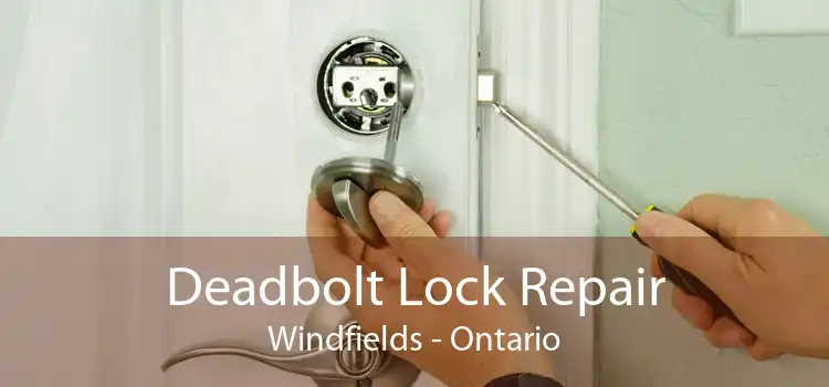 Deadbolt Lock Repair Windfields - Ontario
