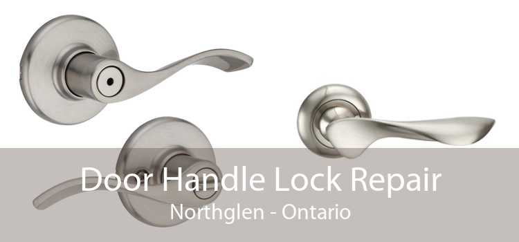 Door Handle Lock Repair Northglen - Ontario