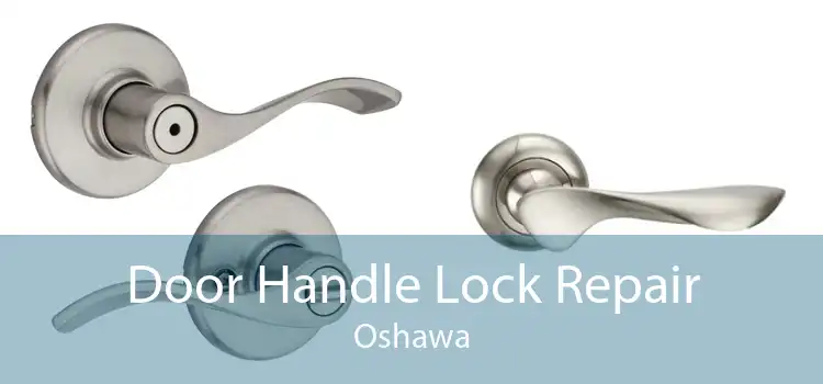 Door Handle Lock Repair Oshawa