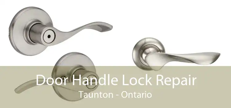 Door Handle Lock Repair Taunton - Ontario