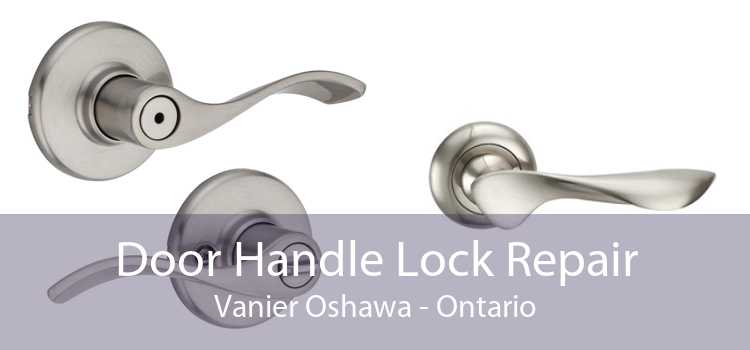 Door Handle Lock Repair Vanier Oshawa - Ontario