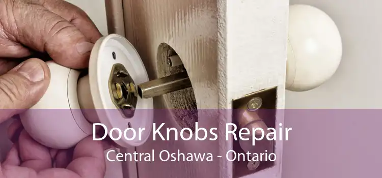 Door Knobs Repair Central Oshawa - Ontario