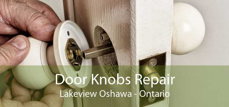 Door Knobs Repair Lakeview Oshawa - Ontario