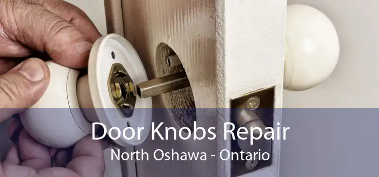 Door Knobs Repair North Oshawa - Ontario