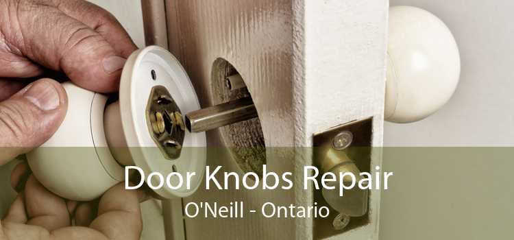 Door Knobs Repair O'Neill - Ontario