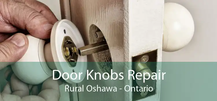 Door Knobs Repair Rural Oshawa - Ontario