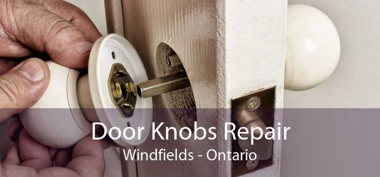 Door Knobs Repair Windfields - Ontario