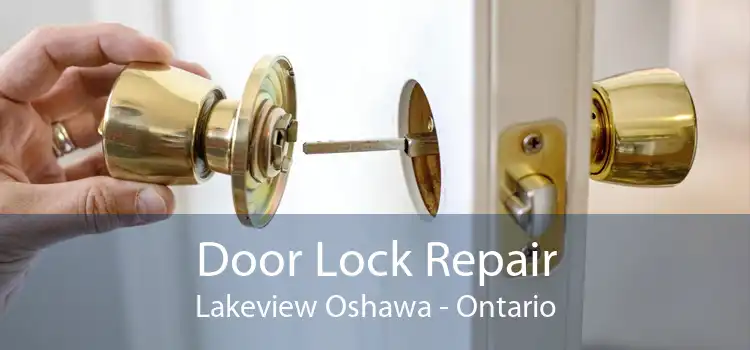 Door Lock Repair Lakeview Oshawa - Ontario