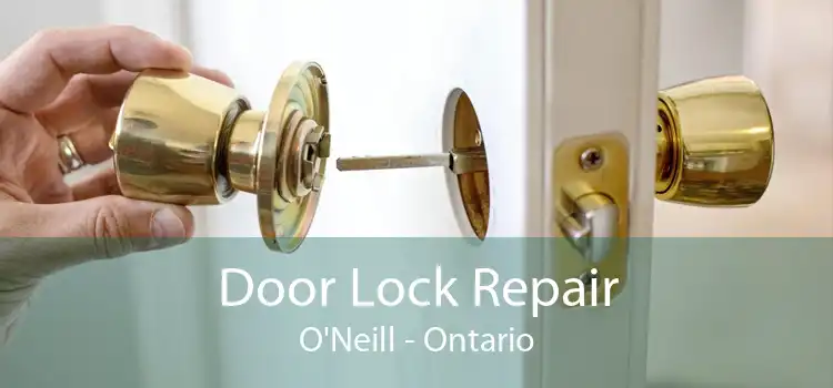 Door Lock Repair O'Neill - Ontario