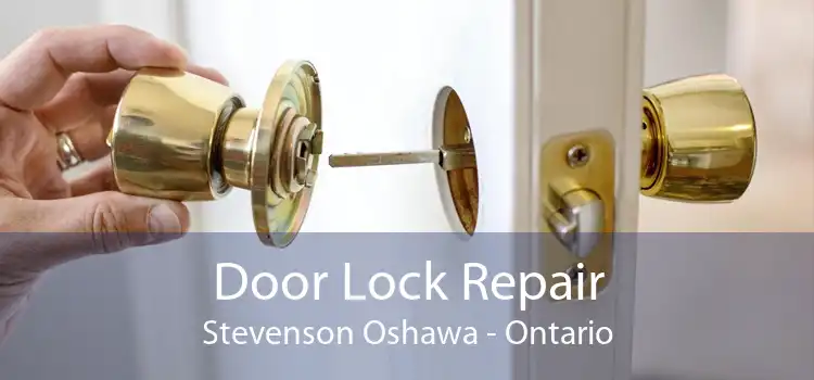Door Lock Repair Stevenson Oshawa - Ontario