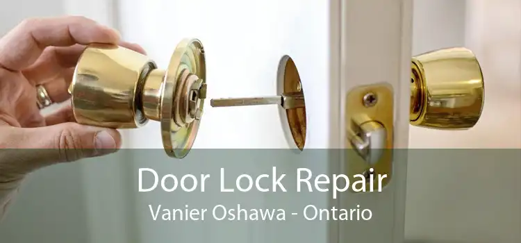 Door Lock Repair Vanier Oshawa - Ontario