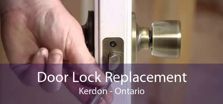 Door Lock Replacement Kerdon - Ontario