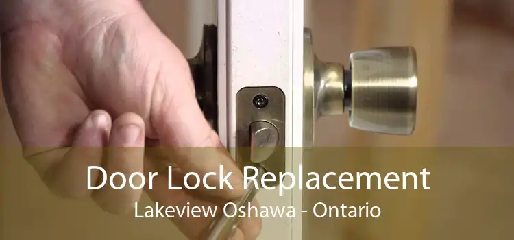 Door Lock Replacement Lakeview Oshawa - Ontario
